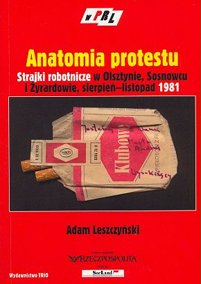 Anatomia protestu. Strajki robotnicze w Olsztynie, Sosnowcu i Żyrardowie, sierpień-listopad 1981.jpg