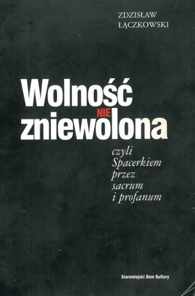 Plik:Zdzisław Tadeusz Łączkowski Wolność zniewolona.jpg