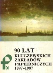 90 lat Kluczewskich Zakładów Papierniczych 1897 - 1987.jpg