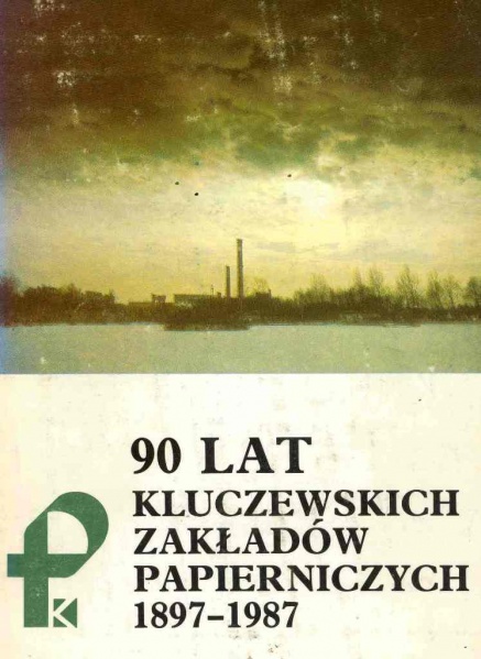 Plik:90 lat Kluczewskich Zakładów Papierniczych 1897 - 1987.jpg
