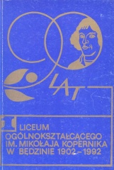 90 lat I Liceum Ogólnokształcącego im. Mikołaja Kopernika w Będzinie 1902-1992.jpg