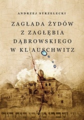 Zagłada Żydów z Zagłębia Dąbrowskiego w KL Auschwitz.jpg