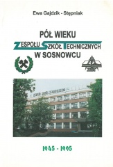 Pół wieku Zespołu Szkół Technicznych w Sosnowcu 1945-1995.jpg