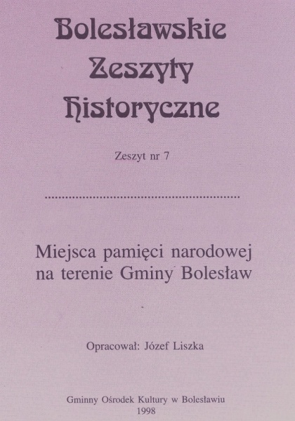 Plik:Bolesławskie Zeszyty Historyczne nr 07 (1998) - Miejsca pamięci narodowej na terenie Gminy Bolesław.jpg