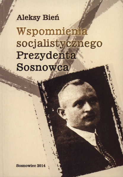 Plik:Aleksy Bień - Wspomnienia socjalistycznego prezydenta Sosnowca-0001.jpg