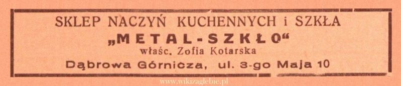 Plik:Reklama 1938 Dąbrowa Górnicza Sklep Naczyń Kuchennych i Szkła Metal-Szkło Zofia Kotarska 01.jpg