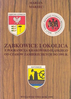 Ząbkowice i okolica z pogranicza krakowsko-śląskiego od czasów zamierzchłych do 1991 r..jpg