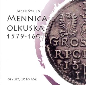 Mennica olkuska 1579 - 1601 (Jacek Sypień).jpg