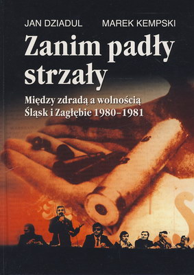 Plik:Zanim padły strzały. Między zdradą a wolnością. Śląsk i Zagłębie 1980 - 1981.jpg