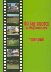 Osiemdziesiąt lat sportu w Wojkowicach 1925 - 2005.jpg