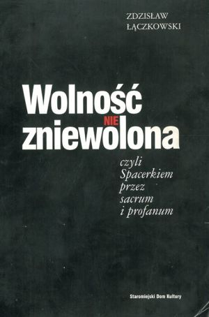 Zdzisław Tadeusz Łączkowski Wolność zniewolona.jpg