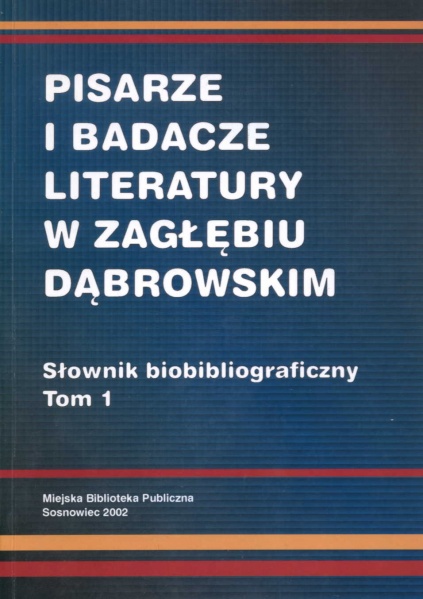 Plik:Pisarze i badacze literatury w Zagłębiu Dąbrowskim. Słownik bibliograficzny - Tom 1.jpg