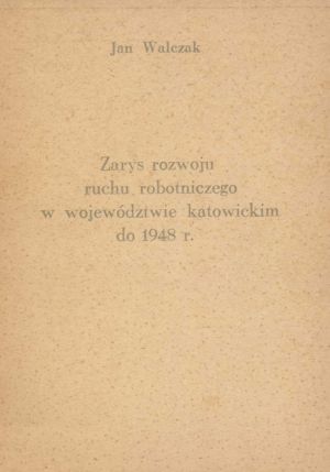 Zarys rozwoju ruchu robotniczego w województwie katowickim do 1948.jpg