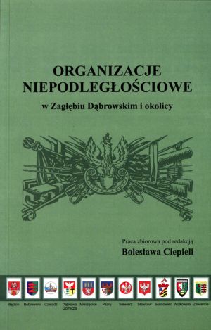 Organizacje niepodległościowe w Zagłębiu Dąbrowskim i okolicy.jpg