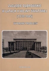 Zagłębie Dąbrowskie w latach II wojny światowej (1939-1945) wybrane problemy.jpg