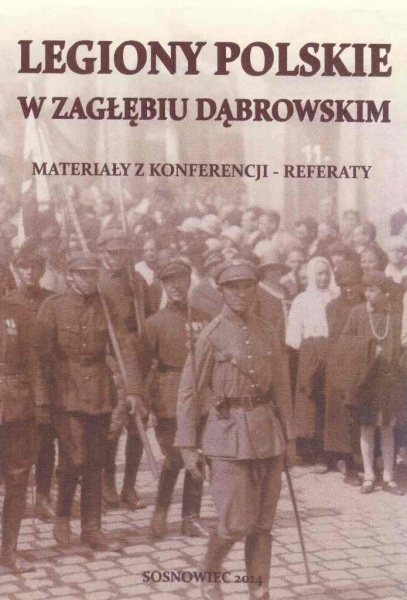 Plik:Legiony Polskie w Zagłębiu Dąbrowskim - Materiały z konferencji (1) - Referaty.jpg