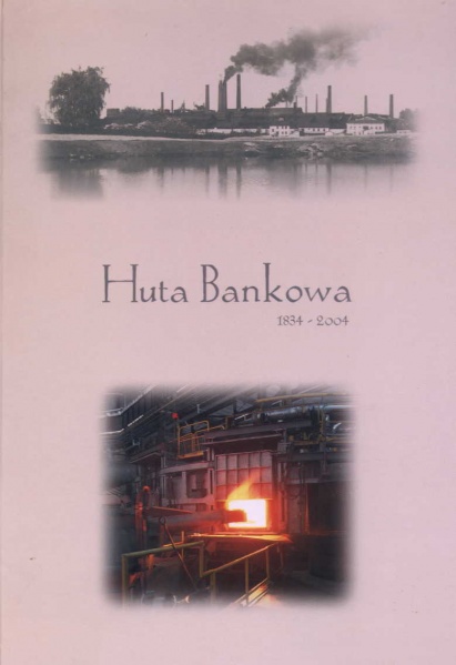 Plik:Huta Bankowa 1834-2004 Monografia.jpg